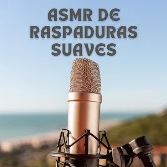 Asmr De Raspaduras Suaves by ASMR Dinamarca