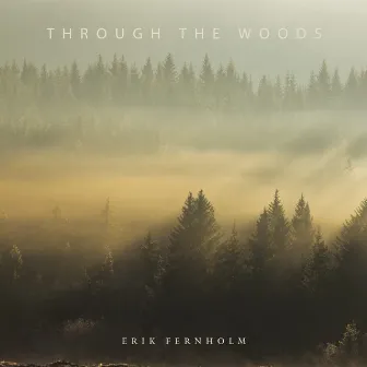 Through the Woods by Erik Fernholm