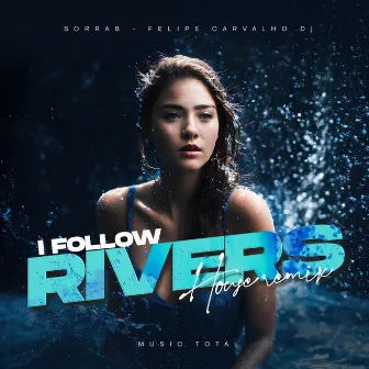 I Follow Rivers (House Remix) by Music Total