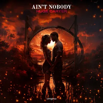 Ain't Nobody by Huge Carter