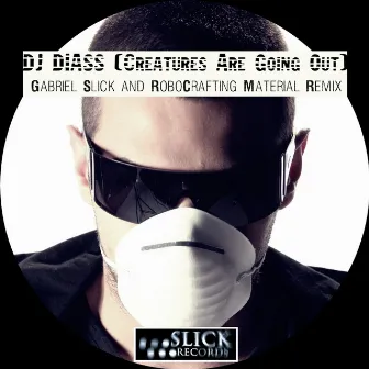 Creatures Are Going Out by DJ Diass