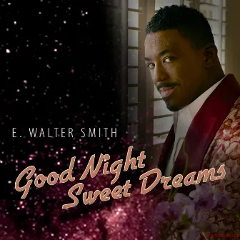 Good Night, Sweet Dreams by E. Walter Smith