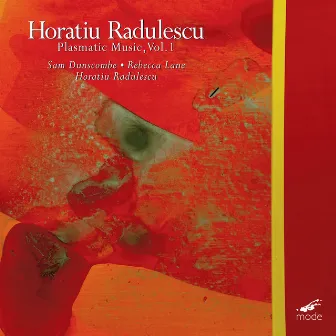 Horatiu Radulescu: Plasmatic Music by Horaţiu Rădulescu