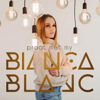 Praat Met My by Bianca Blanc