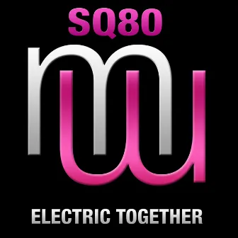 Electric Together (Radio Edit) by SQ80