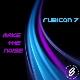 Make The Noise by Rubicon 7