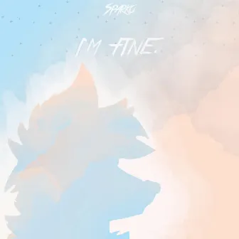 I'm Fine. by f0xtr0t