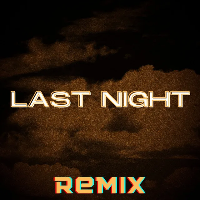 Last Night - Remix