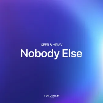 Nobody Else by XEER