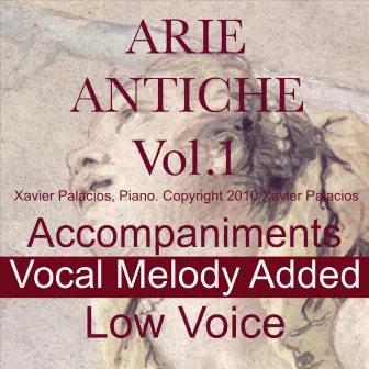 15 Arie Antiche (Parisotti Edition) , Vol. 1. Accompaniments with Melody Added, for Low Voice. by Xavier Palacios