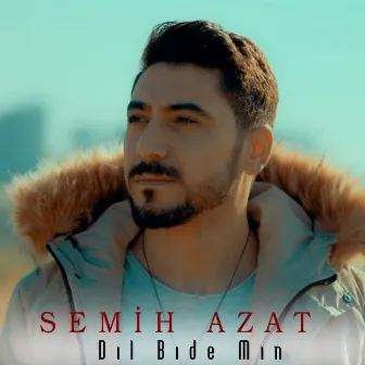 Dıl Bıde Mın by Semih Azat