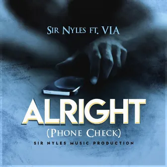 Alright (Phone Check) by Sir Nyles