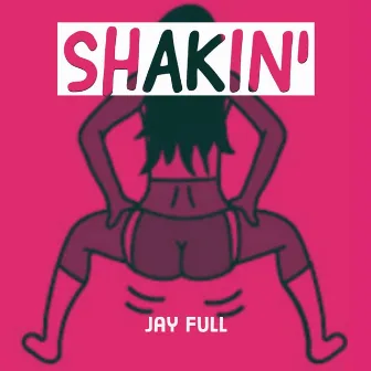 Shakin' by Jay Full