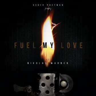 Fuel My Love (feat. Nikolas Warren) by Asher Postman