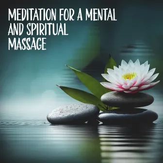 Meditation For A Mental And Spiritual Massage by Waterfall Dance