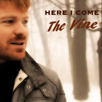 Here I Come by The Vine