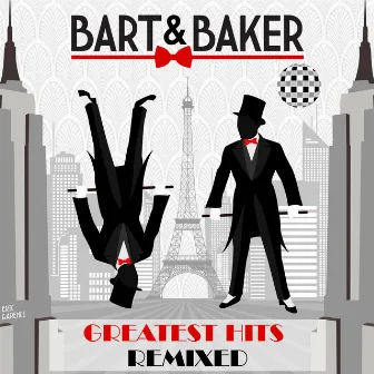 Greatest Hits Remixed by Bart & Baker