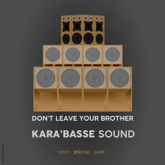 Don't leave your brother by Kara'Basse Sound