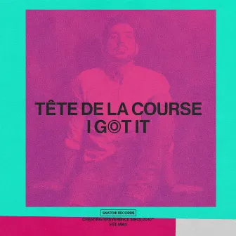 I Got It by Tête de la Course