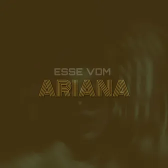 Ariana by Esse Vdm