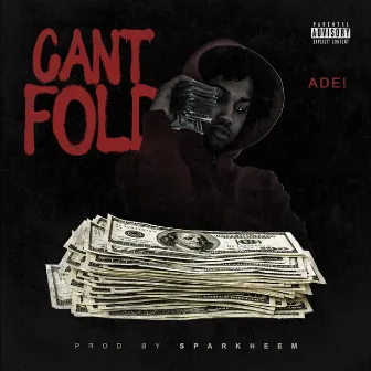 Can't Fold by Ade!