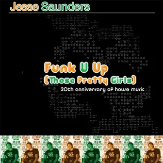 Funk U Up (Those Pretty Girls) by Jesse Saunders