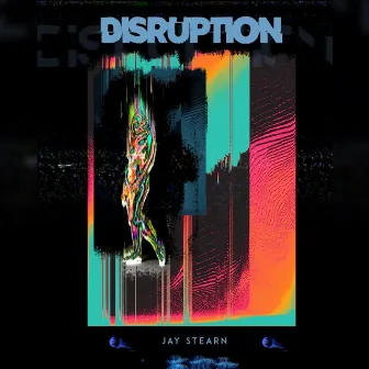 Disruption by Jay Stearn