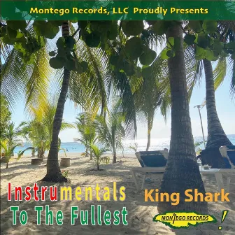 Instrumentals To The Fullest by King Shark