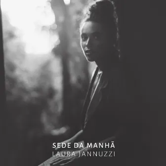 Sede da Manhã by Laura Jannuzzi