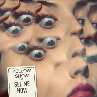 See Me Now by Yellow Snow