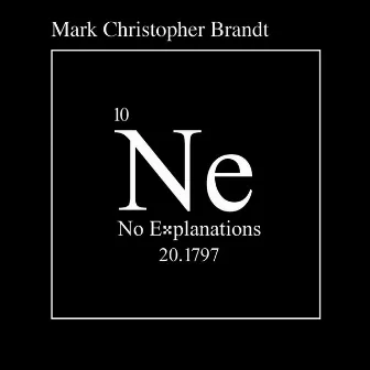 No Explanations by Mark Christopher Brandt