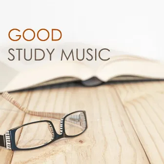 Good Study Music - Relaxing Instrumentals by Study Music Specialists