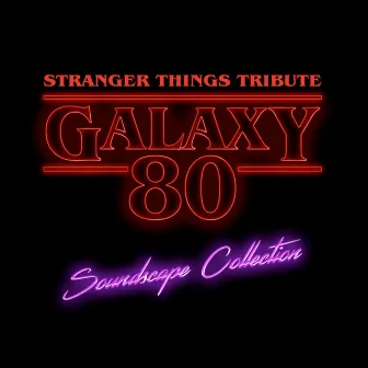 Stranger Things Tribute (Soundscape Collection) by Galaxy 80