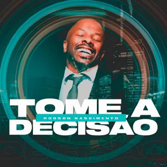 Tome a Decisão by Robson Nascimento