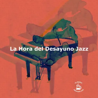 La Hora del Desayuno Jazz by Alegre Desayuno Jazz