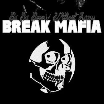 Ba Da Boom! / Without Access by Break Mafia