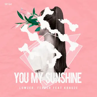 You My Sunshine (feat. Krauze) by Lowzer