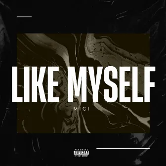 Like Myself by Migi