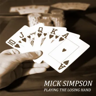 Playing the Losing Hand by Mick Simpson