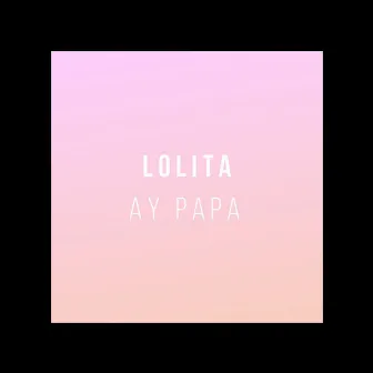 Ay Papa by Lolita