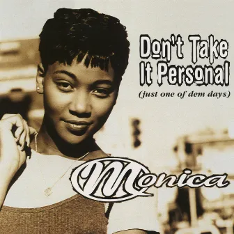 Don't Take It Personal (Just One Of Dem Days) by Monica