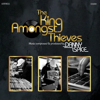 The King Amongst Thieves by Danny Spice