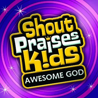 Awesome God by Shout Praises Kids