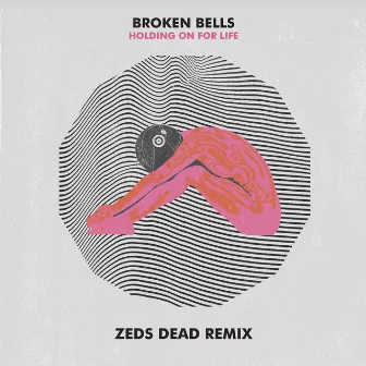 Holding On for Life (Zeds Dead Remix) by Broken Bells