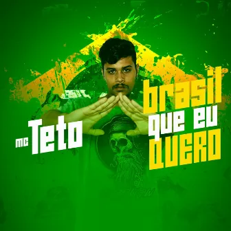 Brasil Que Eu Quero by Mc Teto