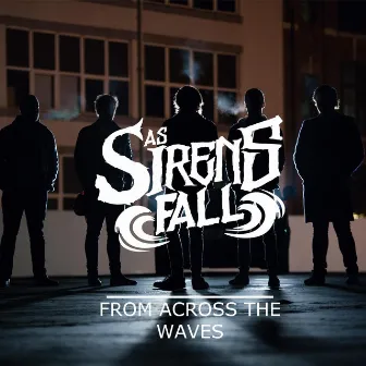 From Across The Waves by As Sirens Fall