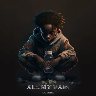 All My Pain by Dc Onix