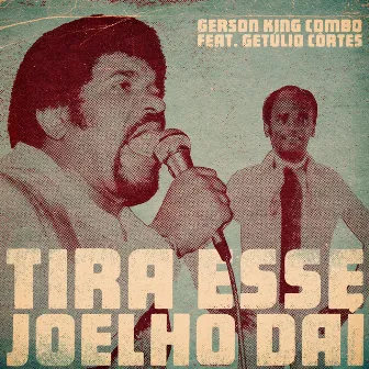 Tira Esse Joelho Daí by Gerson King Combo