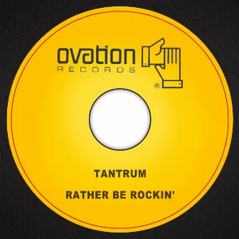 Rather Be Rockin' by Tantrum