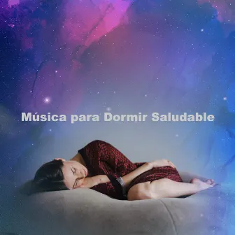 Música para Dormir Saludable by Sonidos de Sueño Profundo